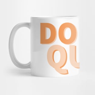 Don’t Quit motivational quote Mug